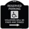 Signmission Reserved Parking Violators Will Fined and Towed Heavy-Gauge Aluminum Sign, 18" x 18", BS-1818-22997 A-DES-BS-1818-22997 - alternate 1